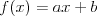 f(x)=ax+b